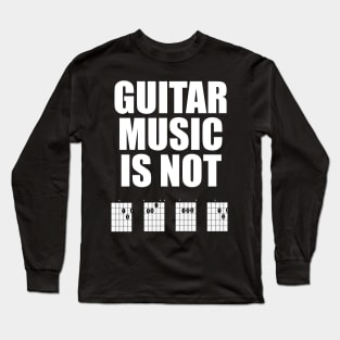 Guitar Music Is Not Dead Long Sleeve T-Shirt